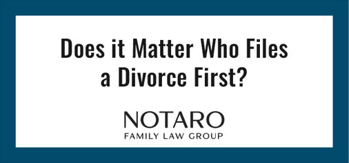 Does it Matter Who Files a Divorce First?
